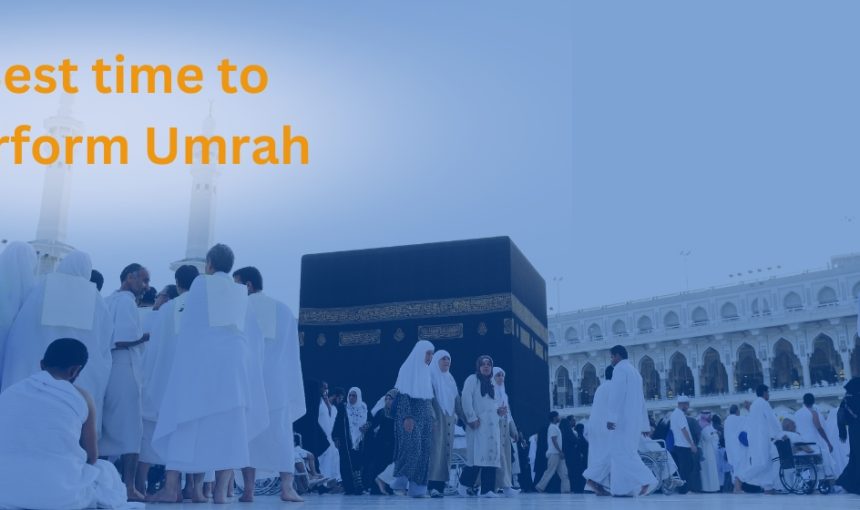 Best Time for Umrah: Discover Ideal Seasons and Benefits