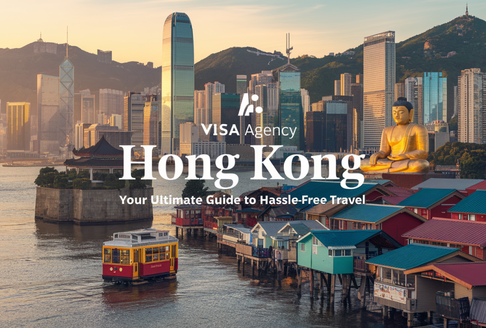 Visa Agency Hong Kong Your Ultimate Guide to Hassle-Free Travel